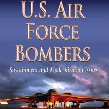 U.S. Air Force Bombers: Sustainment & Modernization Issues