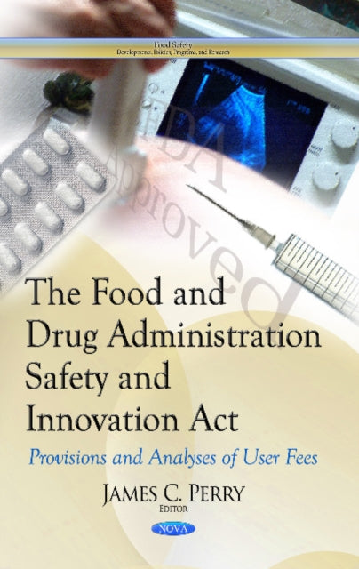 Food & Drug Administration Safety & Innovation Act: Provisions & Analyses of User Fees