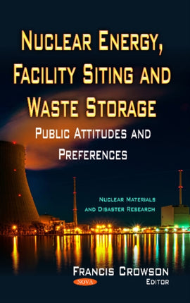 Nuclear Energy, Facility Siting & Waste Storage: