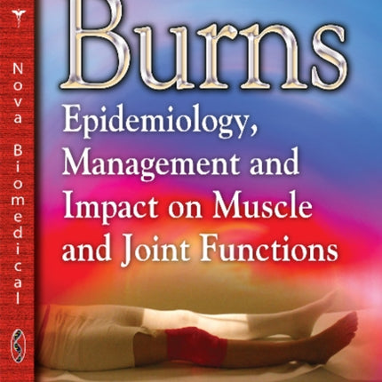 Burns: Epidemiology, Management & Impact on Muscle & Joint Functions