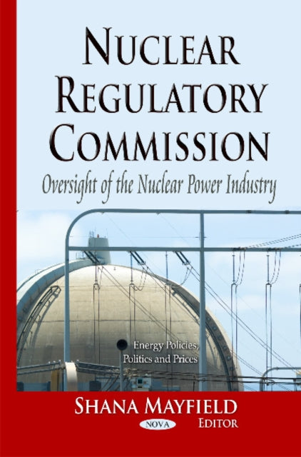 Nuclear Regulatory Commission: Oversight of the Nuclear Power Industry