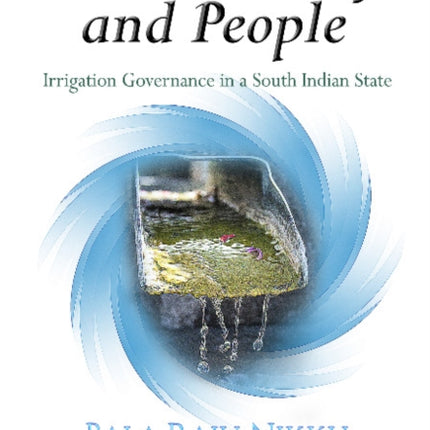 Politics, Policy & People: Irrigation Governance in a South Indian State