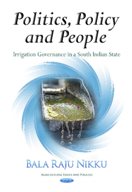 Politics, Policy & People: Irrigation Governance in a South Indian State