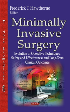 Minimally Invasive Surgery: Evolution of Operative Techniques, Safety & Effectiveness & Long-Term Clinical Outcomes