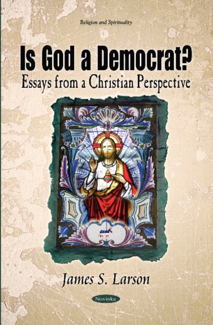 Is God a Democrat?: Essays from a Christian Perspective