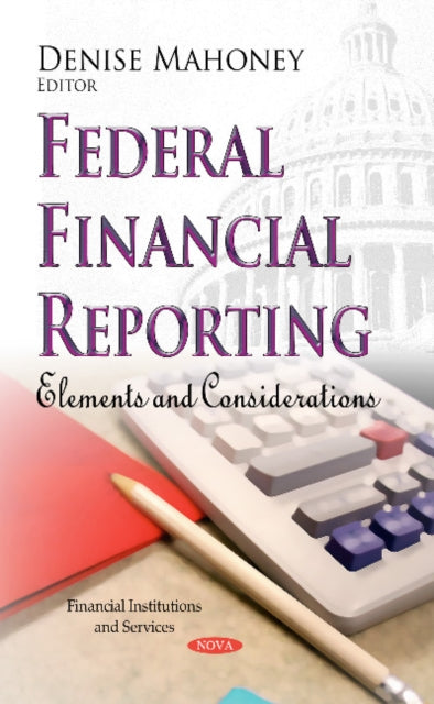 Federal Financial Reporting: Elements & Considerations