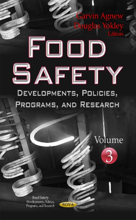 Food Safety: Developments, Policies, Programs & Research -- Volume 3