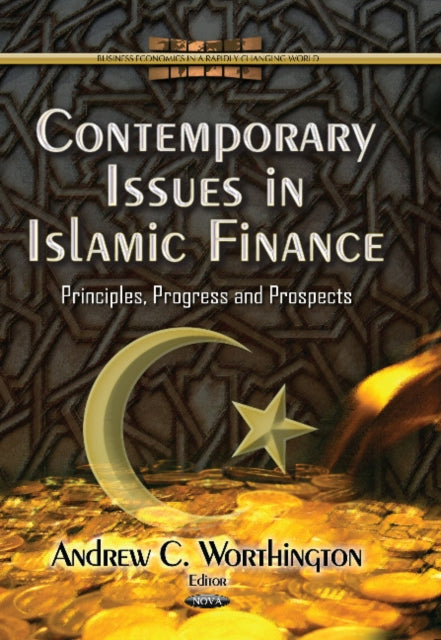 Contemporary Issues in Islamic Finance: Principles, Progress & Prospects