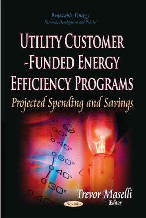 Utility Customer-Funded Energy Efficiency Programs: Projected Spending and Savings