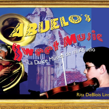Abuelo's Sweet Music: La Dulce Musica de mi Abuelo