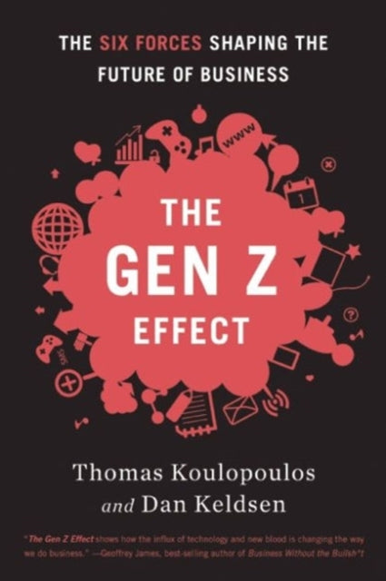 Gen Z Effect: The Six Forces Shaping the Future