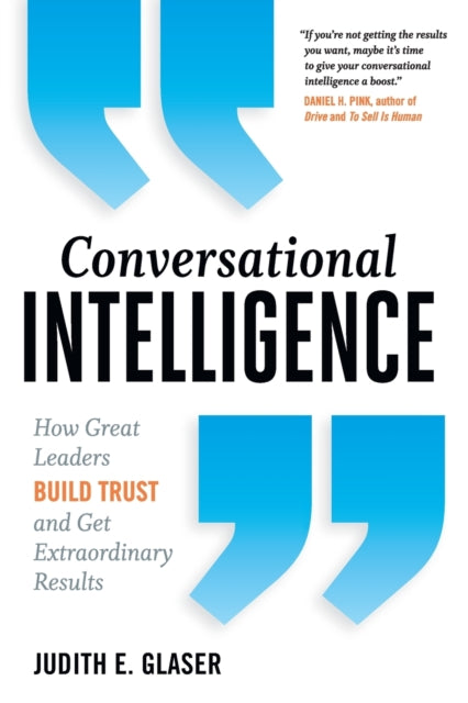 Conversational Intelligence: How Great Leaders Build Trust and Get Extraordinary Results