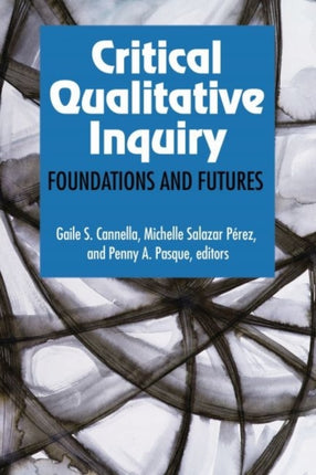 Critical Qualitative Inquiry: Foundations and