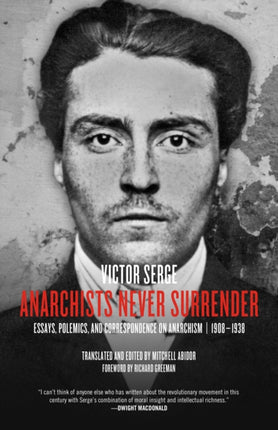 Anarchists Never Surrender: Essays, Polemics and Correspondence on Anarchism, 1908-1938