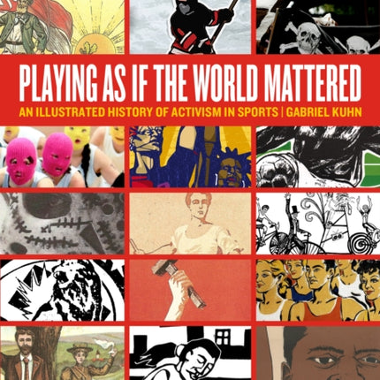 Playing As If The World Mattered: An Illustrated History of Activism in Sports