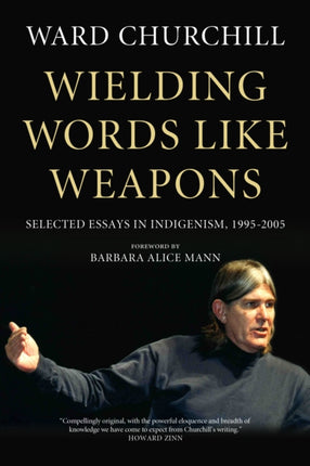 Wielding Words Like Weapons: Selected Essays in Indigenism, 1995-2005