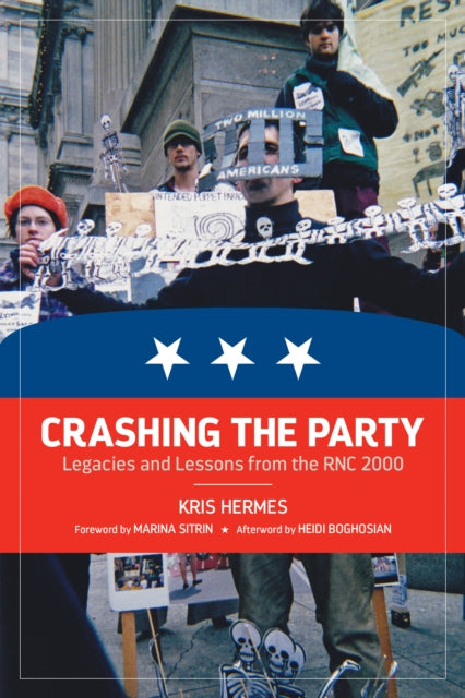 Crashing The Party: Legacies and Lessons from the RNC 2000