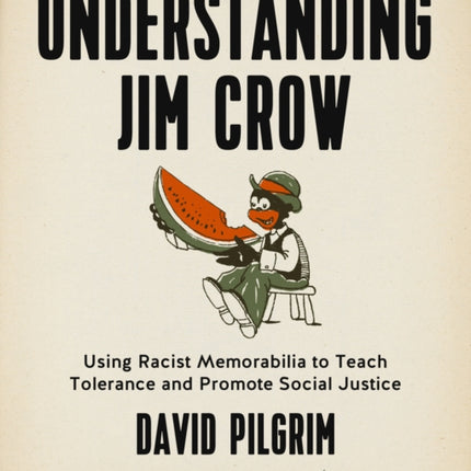 Understanding Jim Crow: Using Racist Memorabilia to Teach Tolerance and Promote Social Justice