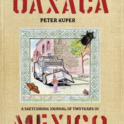 Diario De Oaxaca: A Sketchbook Journal of Two Years in Mexico