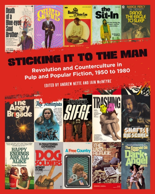 Sticking It To The Man: Revolution and Counterculture in Pulp and Popular Fiction, 1950 to 1980