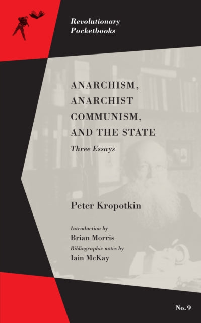 Anarchism, Anarchist Communism, And The State: Three Essays