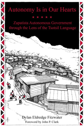 Autonomy Is In Our Hearts: Zapatista Autonomous Government through the Lens of the Tsotsil Language