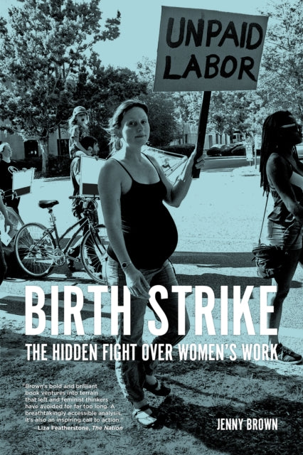 Birth Strike: The Hidden Fight over Women's Work