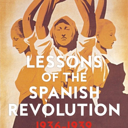 Lessons Of The Spanish Revolution, 1936-1939