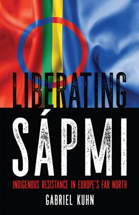 Liberating Sapmi: Indigenous Resistance in Europe's Far North