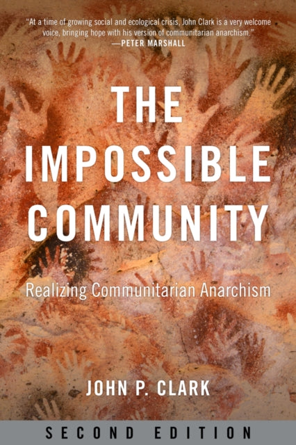 The Impossible Community: Realizing Communitarian Anarachism, Second Edition