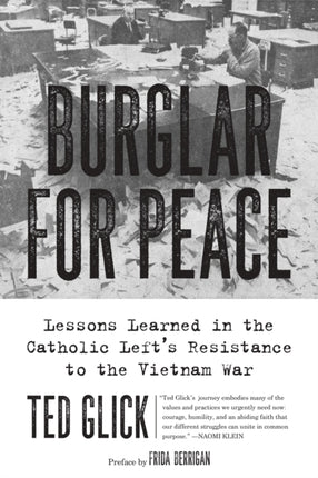 Burglar For Peace: Lessons Learned in the Catholic Left's Resistance to the Vietnam War