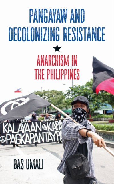 Pangayaw And Decolonizing Resistance: Anarchism in the Philippines