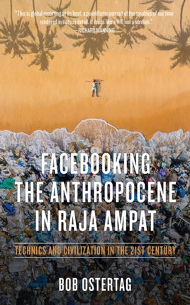 Facebooking The Anthropocene In Raja Ampat: Technics and Civilization in the 21st Century