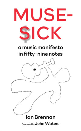 Muse-sick: A Music Manifesto In Fifty-Nine Notes