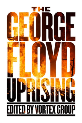 The George Floyd Uprising: An Anthology