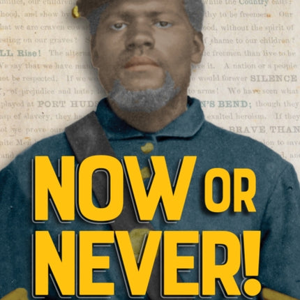 Now or Never!: Fifty-Fourth Massachusetts Infantry's War to End Slavery