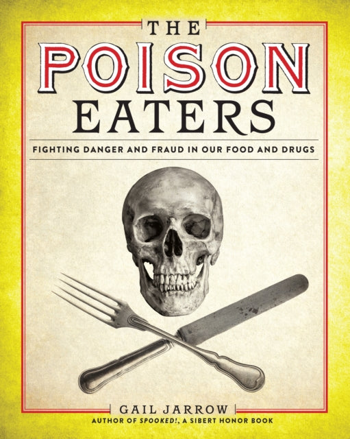 The Poison Eaters: Fighting Danger and Fraud in our Food and Drugs