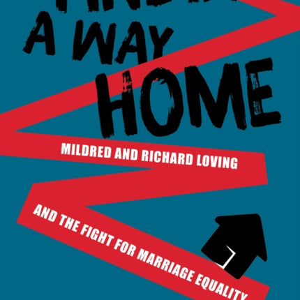 Finding a Way Home: Mildred and Richard Loving and the Fight for Marriage Equality