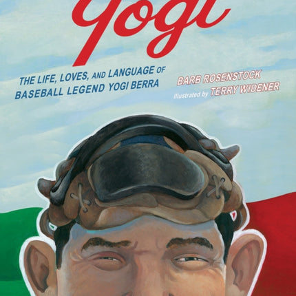 Yogi: The Life, Loves, and Language of Baseball Legend Yogi Berra