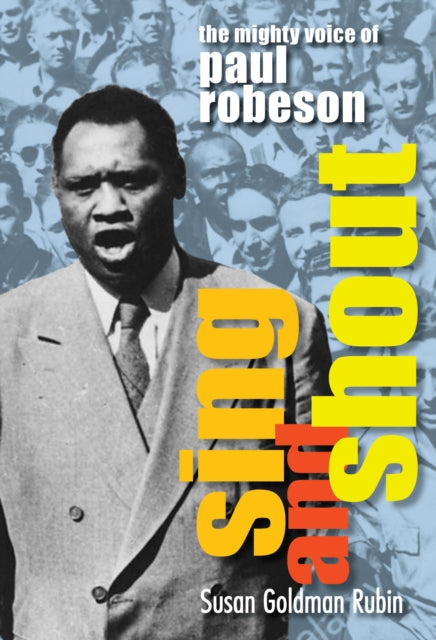 Sing and Shout: The Mighty Voice of Paul Robeson