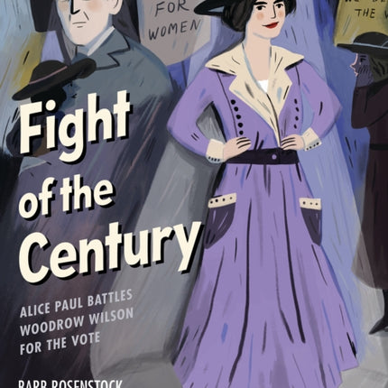 Fight of the Century: Alice Paul Battles Woodrow Wilson for the Vote