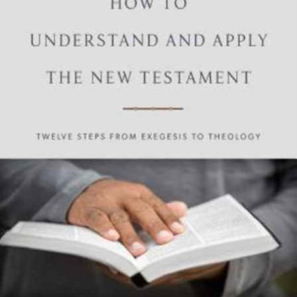 How To Understand And Apply The New Testament