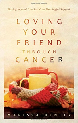 Loving Your Friend Through Cancer