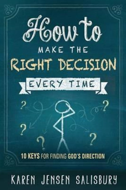 How To Make The Right Decision Every Time