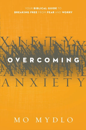 Overcoming Anxiety: Your Biblical Guide to Breaking Free from Fear and Worry