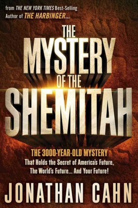 The Mystery of the Shemitah: The 3,000-Year-Old Mystery That Holds the Secret of America's Future, the World's Future, and Your Future!