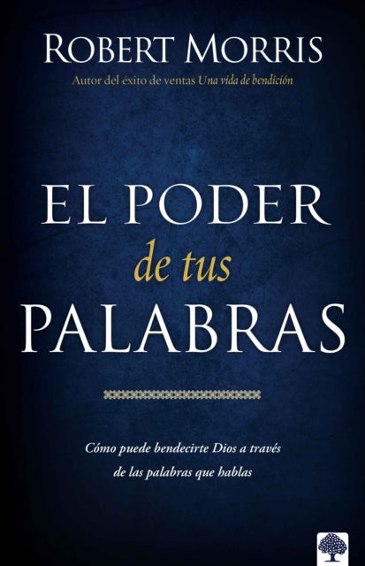 El Poder de sus palabras: Como Dios puede bendecir su vida a través de sus palab ras / The Power of Your Words