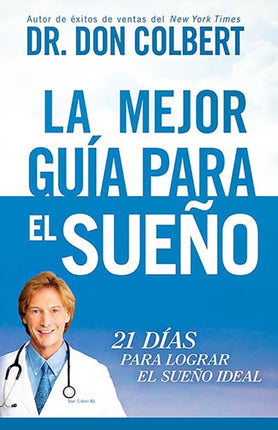 La Mejor guía para el sueño: 21 días para lograr el sueño ideal / The Ultimate S leep Guide: 21 Days to the Best Night of Your Life