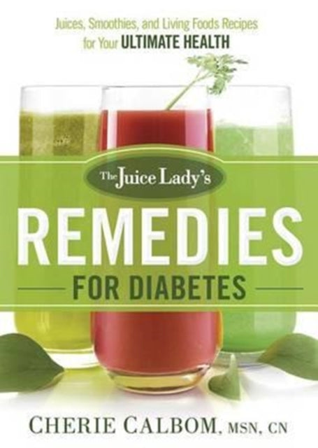 The Juice Lady's Remedies For Diabetes