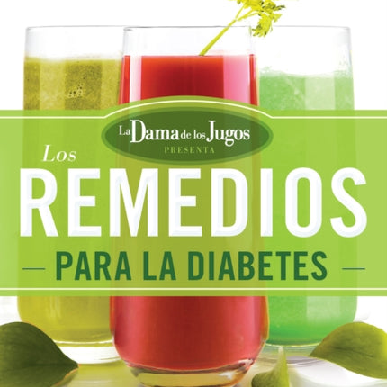 Los remedios para la diabetes de la Dama de los Jugos / The Juice Lady's Remedi es for Diabetes